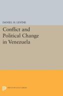 Conflict and Political Change in Venezuela di Daniel H. Levine edito da Princeton University Press