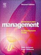 Introducing Management: A Development Guide di Kate Williams, Bob Johnson edito da Butterworth-Heinemann