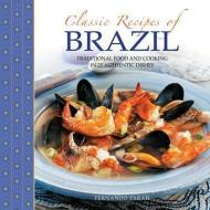 Classic Recipes of Brazil di Fernando Farah edito da Anness Publishing