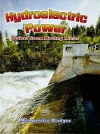 Hydroelectric Power: Power from Moving Water di Marguerite Rodger edito da CRABTREE PUB