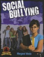 Social Bullying di Margaret Webb edito da CRABTREE PUB