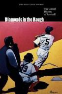 Diamonds in the Rough: The Untold History of Baseball di Joel Zoss, John Bowman edito da UNIV OF NEBRASKA PR