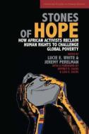 Stones of Hope: How African Activists Reclaim Human Rights to Challenge Global Poverty edito da STANFORD UNIV PR