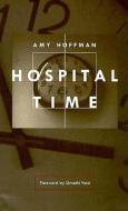 Hospital Time di Amy Hoffman edito da Duke University Press