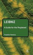 Leibniz: A Guide for the Perplexed di Franklin Perkins edito da CONTINNUUM 3PL