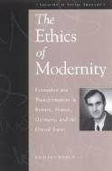 The Ethics of Modernity: Formation and Transformation in Britain, France, Germany, and the USA di Richard Munch edito da ROWMAN & LITTLEFIELD