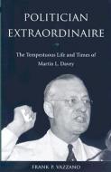 Politician Extraordinaire di Frank P. Vazzano edito da The Kent State University Press