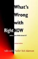 What\'s Wrong With Right Now-unless You Think About It? di Bob Adamson edito da Non-duality Press