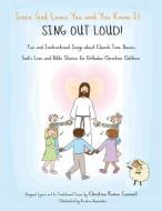 Since God Loves You and You Know It...Sing Out Loud: Fun and Instructional Songs about Church Time Basics, God's Love an di Christina Romas Connant edito da LIGHTNING SOURCE INC