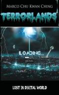 Lost in Digital World: Terrorlands di Marco Chu Kwan Ching edito da Marco Chu Kwan Ching