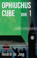 Ophiuchus Cube: Book 1 di Hendrik De Jong edito da Rinke Publishing