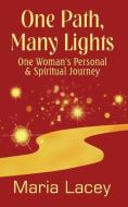 One Path, Many Lights di Maria Lacey edito da Publicious Self-Publishing