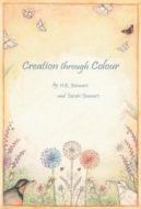 Creation Through Colour di H. E. Stewart, Sarah Stewart edito da TUDOR HOUSE