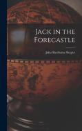 Jack in the Forecastle di John Sherburne Sleeper edito da LEGARE STREET PR