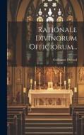 Rationale Divinorum Officiorum... di Guillaume Durand edito da LEGARE STREET PR