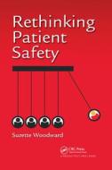 Rethinking Patient Safety di Suzette Woodward edito da Taylor & Francis Ltd