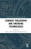 Feminist Philosophy And Emerging Technologies edito da Taylor & Francis Ltd