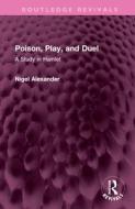 Poison, Play, And Duel di Nigel Alexander edito da Taylor & Francis Ltd