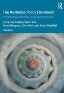 The Australian Policy Handbook di Catherine Althaus, Sarah Ball, Peter Bridgman, Glyn Davis, David Threlfall edito da Taylor & Francis Ltd