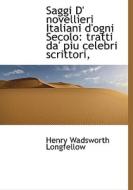 Saggi D' Novellieri Italiani D'ogni Secolo di Henry Wadsworth Longfellow edito da Bibliolife