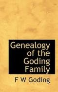 Genealogy Of The Goding Family di F W Goding edito da Bibliolife