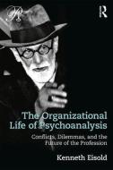 The Organizational Life of Psychoanalysis di Kenneth (William Alanson White Institute Eisold edito da Taylor & Francis Ltd