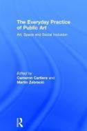 The Everyday Practice of Public Art edito da Taylor & Francis Ltd
