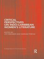 Critical Perspectives on Indo-Caribbean Women's Literature di Joy Mahabir edito da ROUTLEDGE