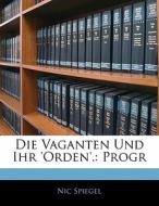 Die Vaganten Und Ihr 'orden'.: Progr di Nic Spiegel edito da Nabu Press