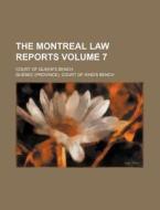 The Montreal Law Reports 7 ; Court Of Q di Qubec Court of King's Bench, Quebec Court of King Bench edito da Rarebooksclub.com