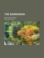 The Barbarian di Bedloe Mendum edito da Rarebooksclub.com