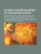 Olympic figure skaters of the United States di Source Wikipedia edito da Books LLC, Reference Series
