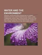 Water And The Environment: United Nation di Books Llc edito da Books LLC, Wiki Series