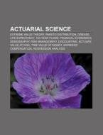 Actuarial science di Source Wikipedia edito da Books LLC, Reference Series