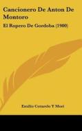 Cancionero de Anton de Montoro: El Ropero de Gordoba (1900) di Emilio Cotarelo y. Mori edito da Kessinger Publishing