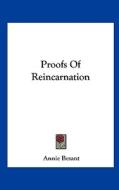 Proofs of Reincarnation di Annie Wood Besant edito da Kessinger Publishing