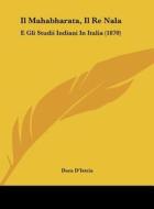 Il Mahabharata, Il Re Nala: E Gli Studii Indiani in Italia (1870) di Dora D'Istria edito da Kessinger Publishing