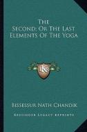 The Second; Or the Last Elements of the Yoga di Bissessur Nath Chandik edito da Kessinger Publishing
