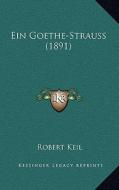 Ein Goethe-Strauss (1891) di Robert Keil edito da Kessinger Publishing