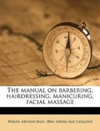 The Manual On Barbering, Hairdressing, M edito da Nabu Press