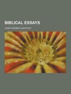 Biblical Essays di Joseph Barber Lightfoot edito da Theclassics.us