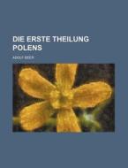 Die Erste Theilung Polens (1-2) di Adolf Beer edito da General Books Llc