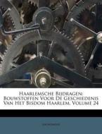 Bouwstoffen Voor De Geschiedenis Van Het Bisdom Haarlem, Volume 24 di Anonymous edito da Nabu Press