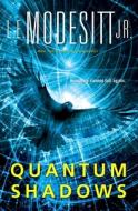 Quantum Shadows di L. E. Modesitt edito da TOR BOOKS