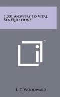 1,001 Answers to Vital Sex Questions di L. T. Woodward edito da Literary Licensing, LLC