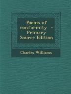 Poems of Conformity di Charles Williams edito da Nabu Press
