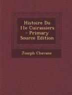Histoire Du 11E Cuirassiers - Primary Source Edition di Joseph Chavane edito da Nabu Press