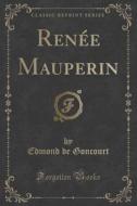 Renee Mauperin (classic Reprint) di Edmond De Goncourt edito da Forgotten Books