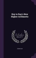 Key To Ray's New Higher Arithmetic di Joseph Ray edito da Palala Press