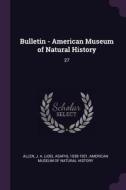 Bulletin - American Museum of Natural History: 27 di J. A. Allen edito da CHIZINE PUBN